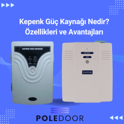 Kepenk Güç Kaynağı Nedir? Kepenk Güç Kaynağı Arızaları Nelerdir? Kepenk Güç Kaynağı Özellikleri ve Avantajları