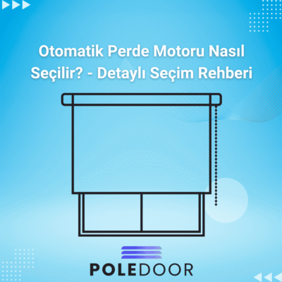 Otomatik Stor Perde Motoru Nasıl Seçilir? Perde Motoru Seçerken Nelere Dikkat Etmek Gerekir?