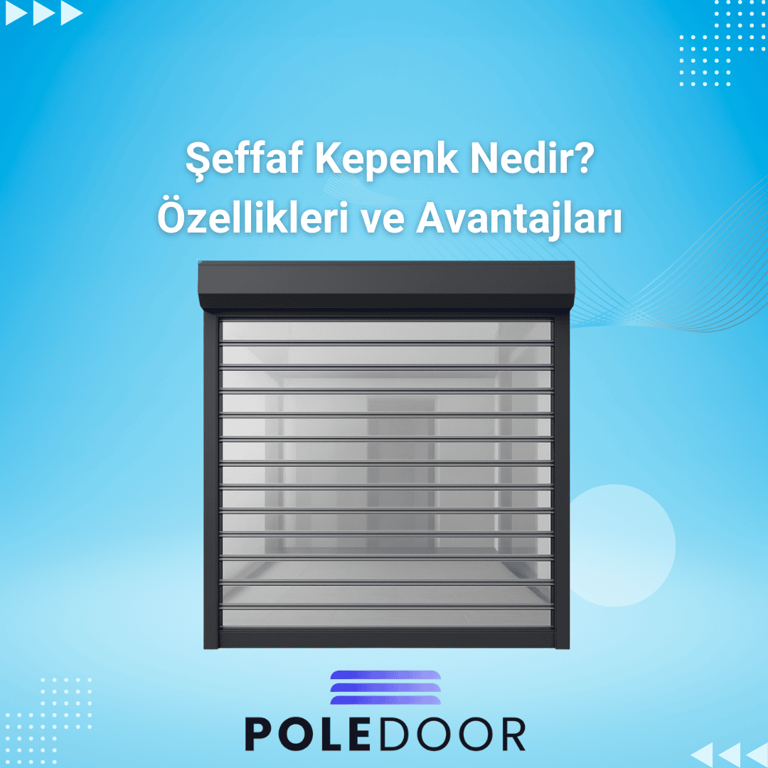 Polikarbon Şeffaf Kepenk Nedir? Özellikler Ve Avantajları