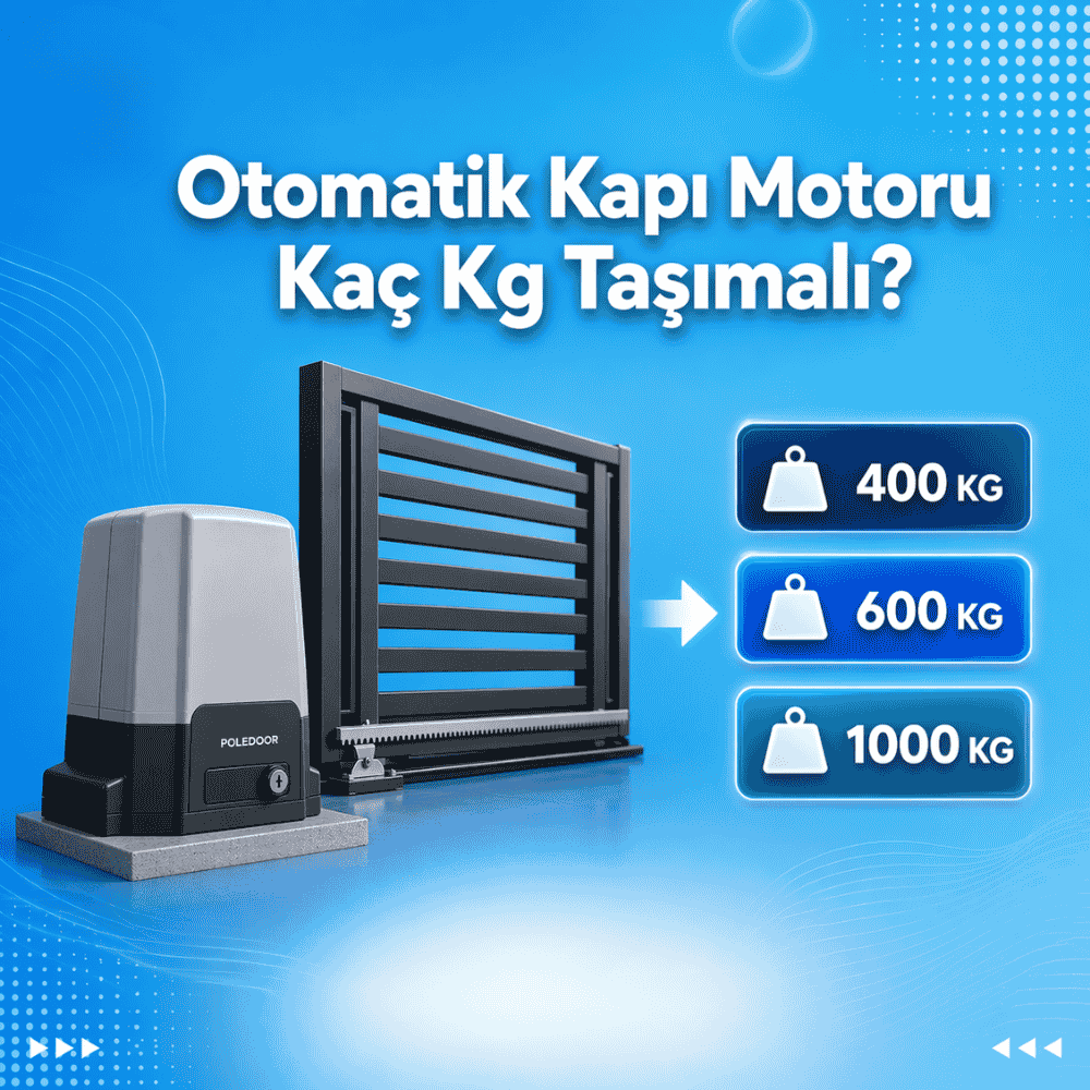Otomatik Kapı Motoru Kaç Kg Taşımalı?